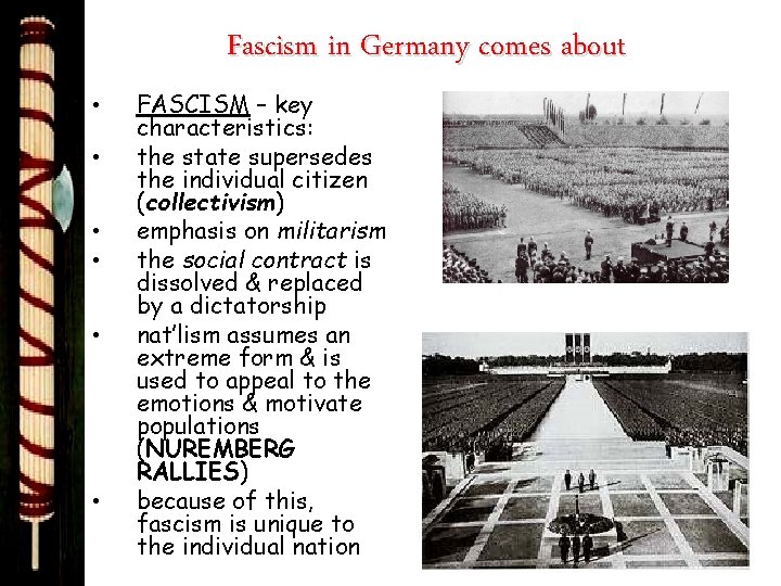 Fascism in Germany comes about • • • FASCISM – key characteristics: the state