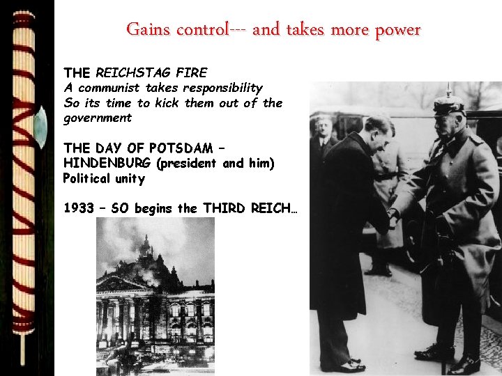 Gains control--- and takes more power THE REICHSTAG FIRE A communist takes responsibility So