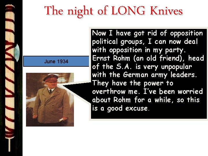 The night of LONG Knives June 1934 Now I have got rid of opposition