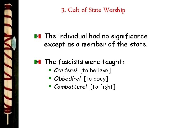 3. Cult of State Worship The individual had no significance except as a member