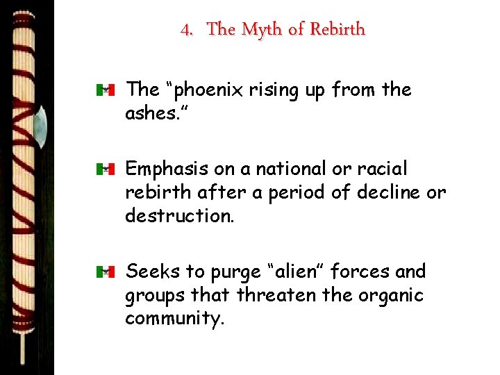 4. The Myth of Rebirth The “phoenix rising up from the ashes. ” Emphasis