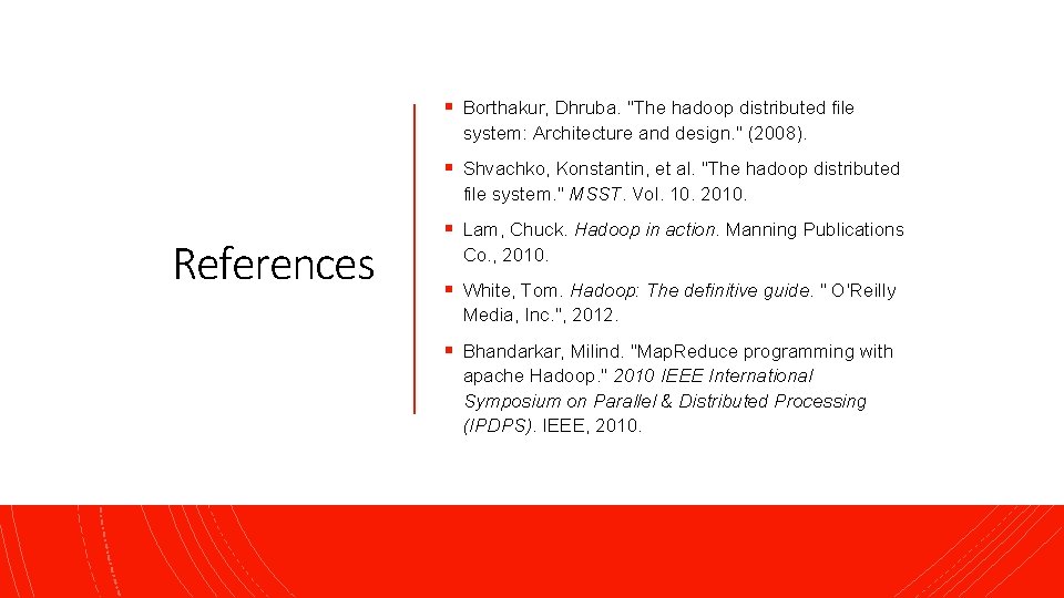 § Borthakur, Dhruba. "The hadoop distributed file system: Architecture and design. " (2008). §
