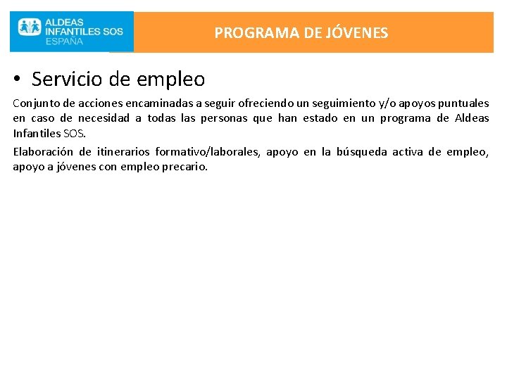 PROGRAMA DE JÓVENES • Servicio de empleo Conjunto de acciones encaminadas a seguir ofreciendo