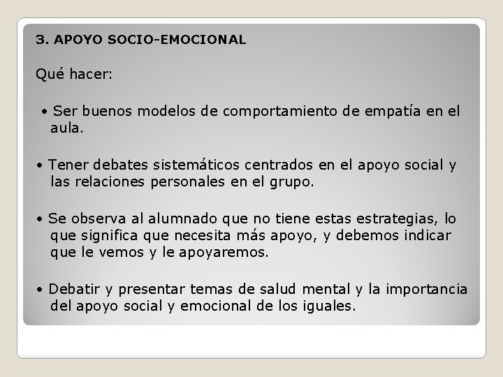 3. APOYO SOCIO-EMOCIONAL Qué hacer: • Ser buenos modelos de comportamiento de empatía en