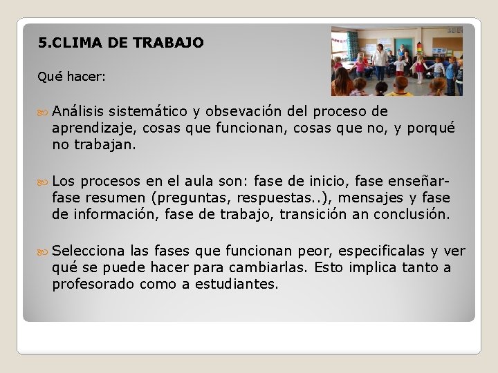5. CLIMA DE TRABAJO Qué hacer: Análisis sistemático y obsevación del proceso de aprendizaje,