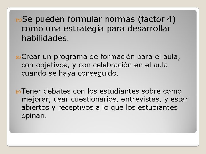  Se pueden formular normas (factor 4) como una estrategia para desarrollar habilidades. Crear
