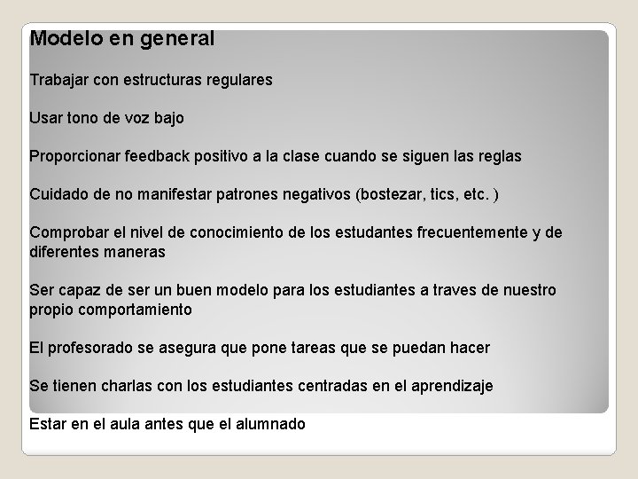 Modelo en general Trabajar con estructuras regulares Usar tono de voz bajo Proporcionar feedback