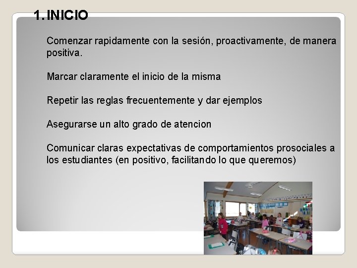 1. INICIO Comenzar rapidamente con la sesión, proactivamente, de manera positiva. Marcar claramente el