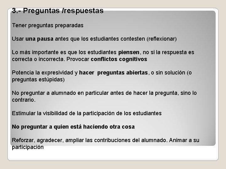 3. - Preguntas /respuestas Tener preguntas preparadas Usar una pausa antes que los estudiantes