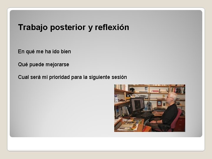 Trabajo posterior y reflexión En qué me ha ido bien Qué puede mejorarse Cual