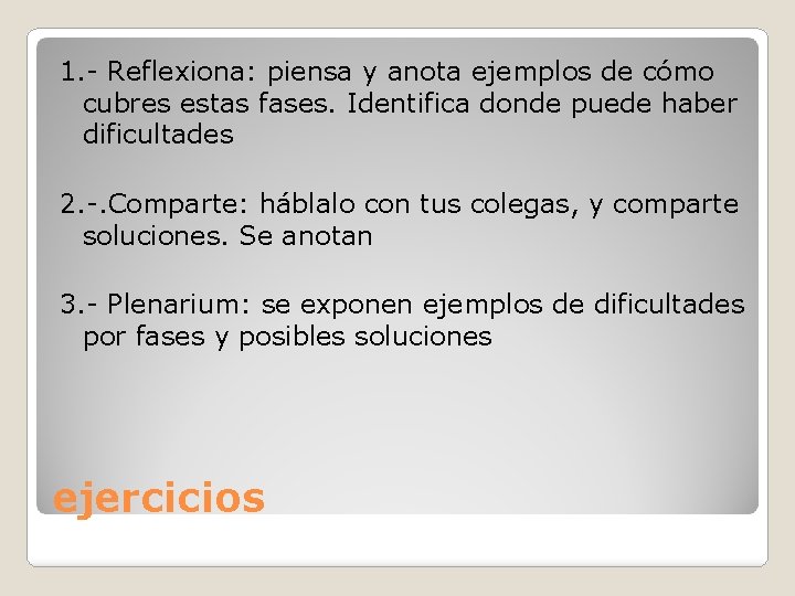 1. - Reflexiona: piensa y anota ejemplos de cómo cubres estas fases. Identifica donde