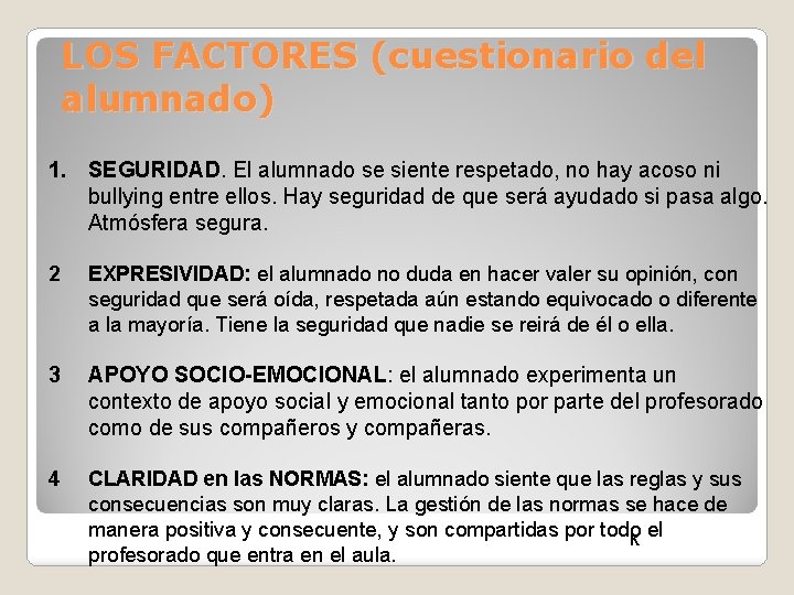 LOS FACTORES (cuestionario del alumnado) 1. SEGURIDAD. El alumnado se siente respetado, no hay