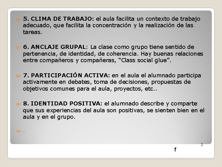  5. CLIMA DE TRABAJO: el aula facilita un contexto de trabajo adecuado, que