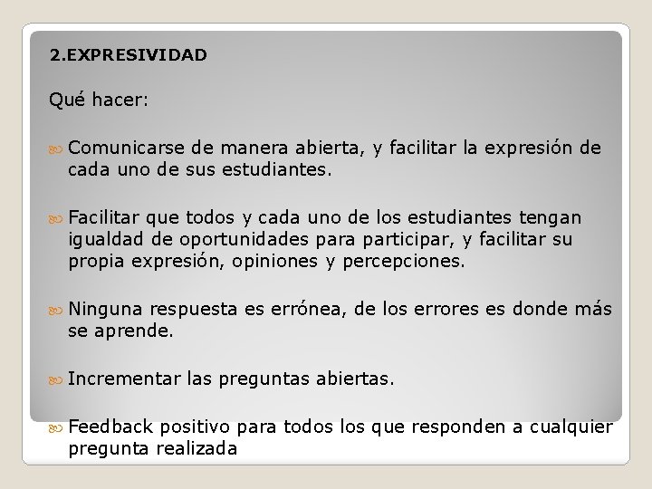 2. EXPRESIVIDAD Qué hacer: Comunicarse de manera abierta, y facilitar la expresión de cada
