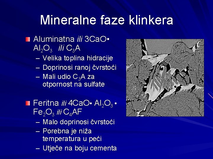 Mineralne faze klinkera Aluminatna ili 3 Ca. O • Al 2 O 3 ili