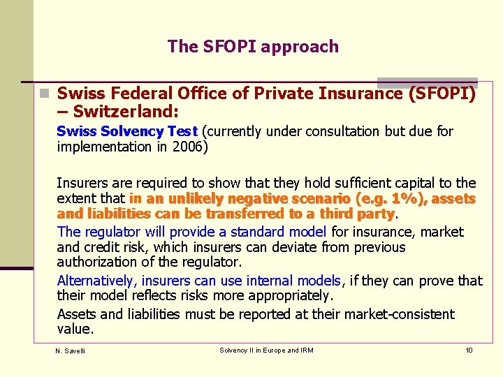 The SFOPI approach n Swiss Federal Office of Private Insurance (SFOPI) – Switzerland: Swiss