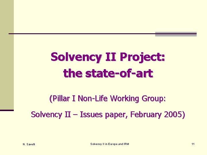 Solvency II Project: the state-of-art (Pillar I Non-Life Working Group: Solvency II – Issues