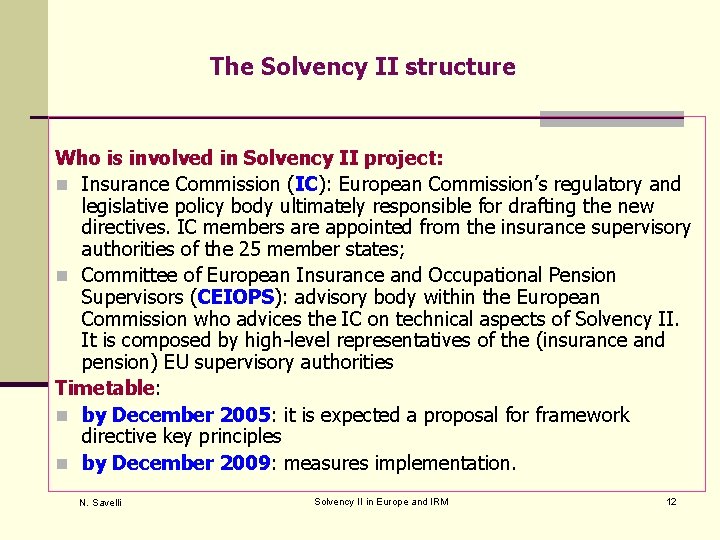 The Solvency II structure Who is involved in Solvency II project: n Insurance Commission