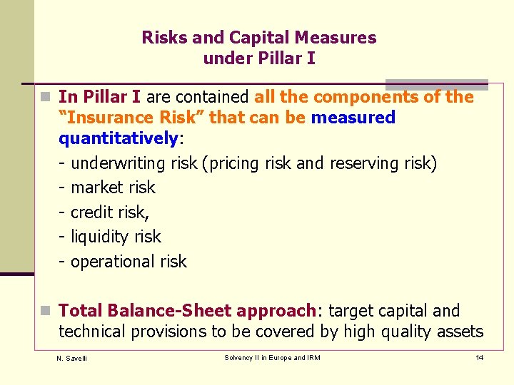 Risks and Capital Measures under Pillar I n In Pillar I are contained all