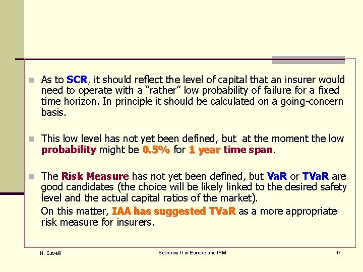 n As to SCR, it should reflect the level of capital that an insurer