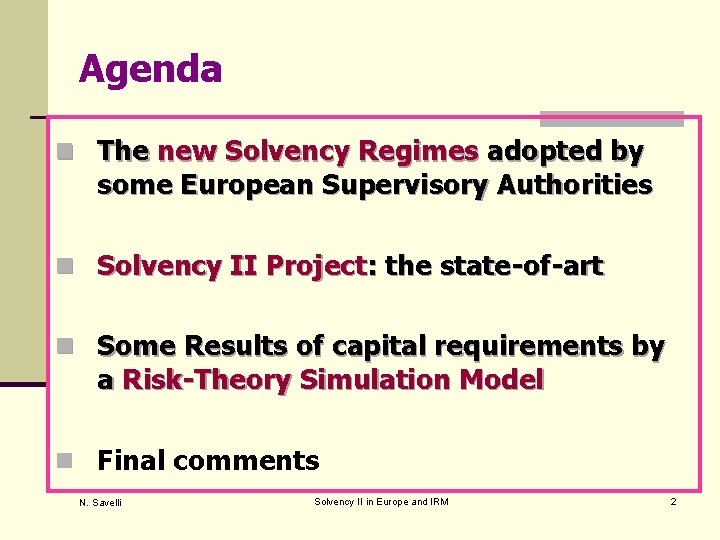 Agenda n The new Solvency Regimes adopted by some European Supervisory Authorities n Solvency
