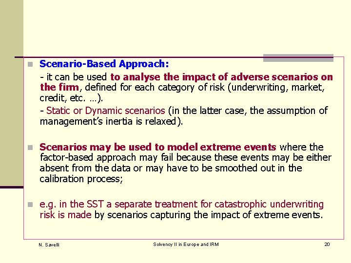 n Scenario-Based Approach: - it can be used to analyse the impact of adverse