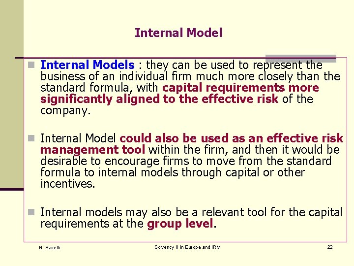 Internal Model n Internal Models : they can be used to represent the business
