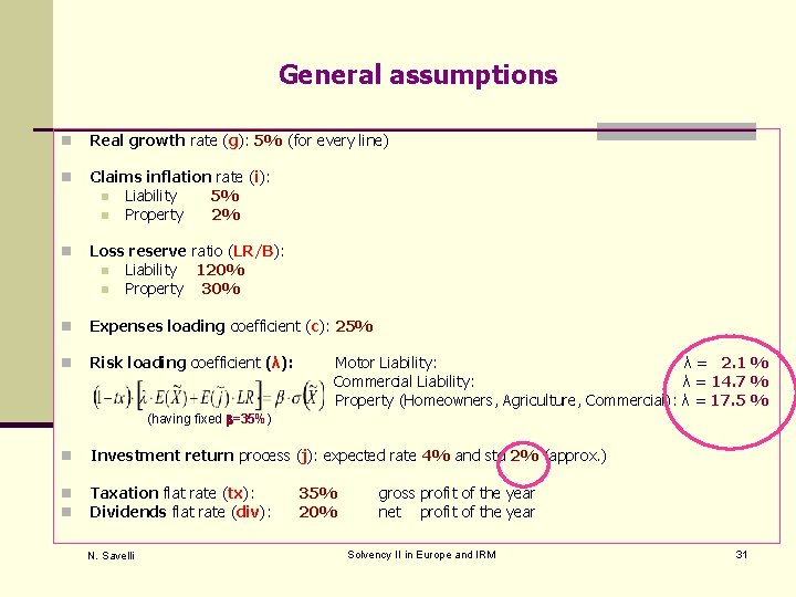 General assumptions n Real growth rate (g): 5% (for every line) n Claims inflation