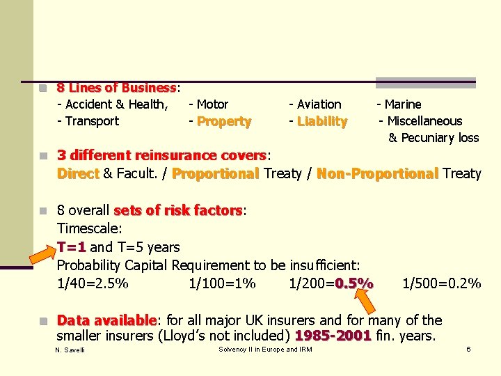 n 8 Lines of Business: Business - Accident & Health, - Transport - Motor