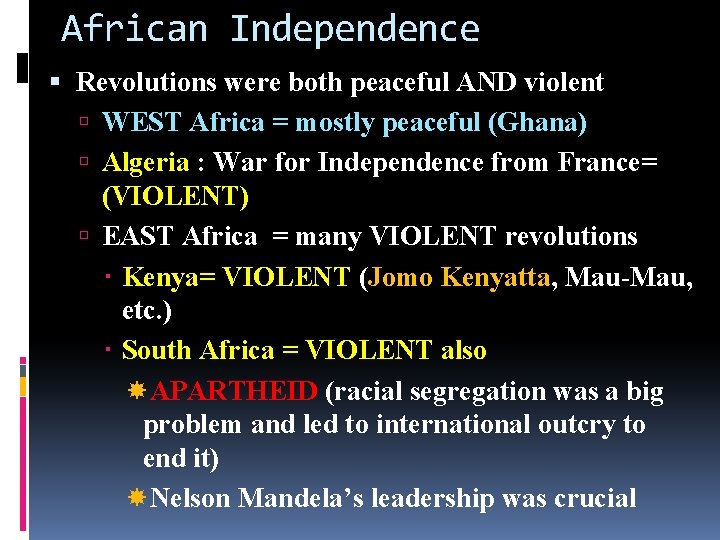 African Independence Revolutions were both peaceful AND violent WEST Africa = mostly peaceful (Ghana)
