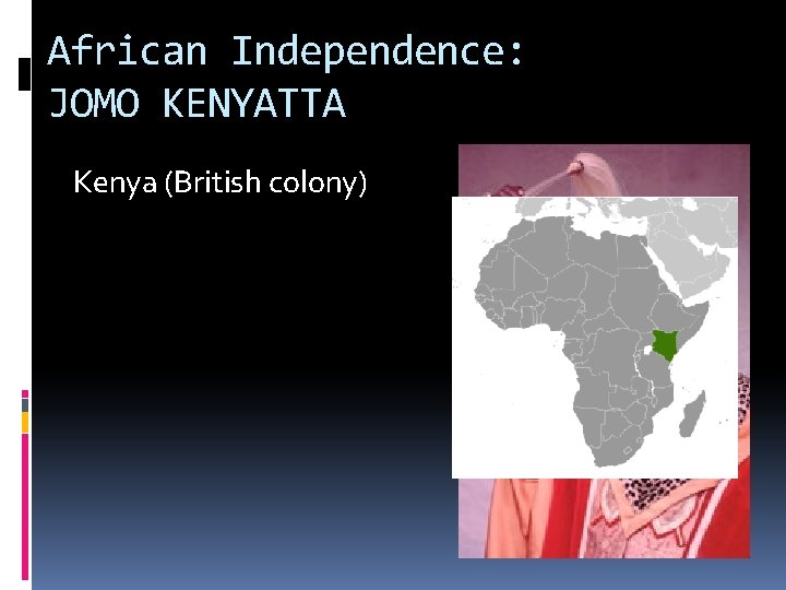 African Independence: JOMO KENYATTA Kenya (British colony) 