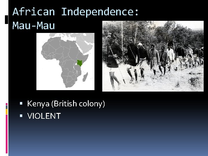 African Independence: Mau-Mau Kenya (British colony) VIOLENT 