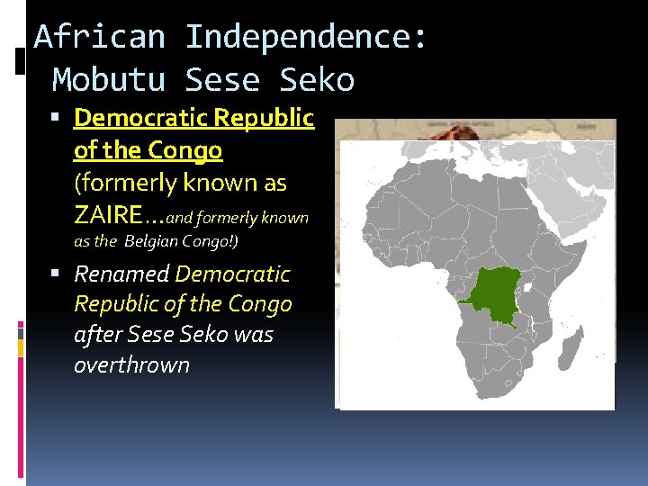 African Independence: Mobutu Sese Seko Democratic Republic of the Congo (formerly known as ZAIRE…and