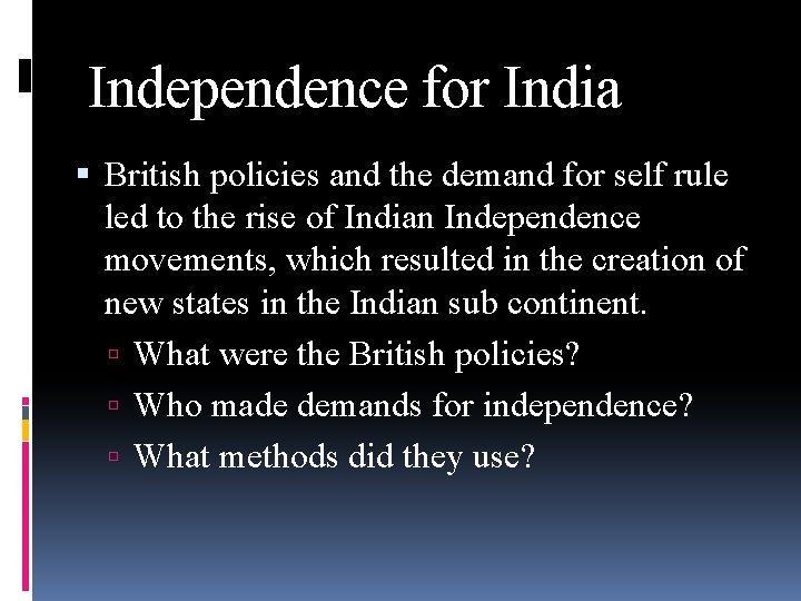 Independence for India British policies and the demand for self rule led to the