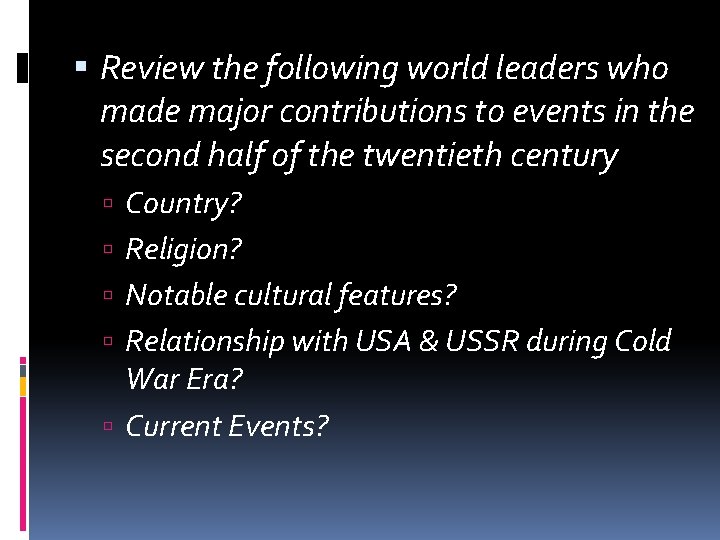  Review the following world leaders who made major contributions to events in the