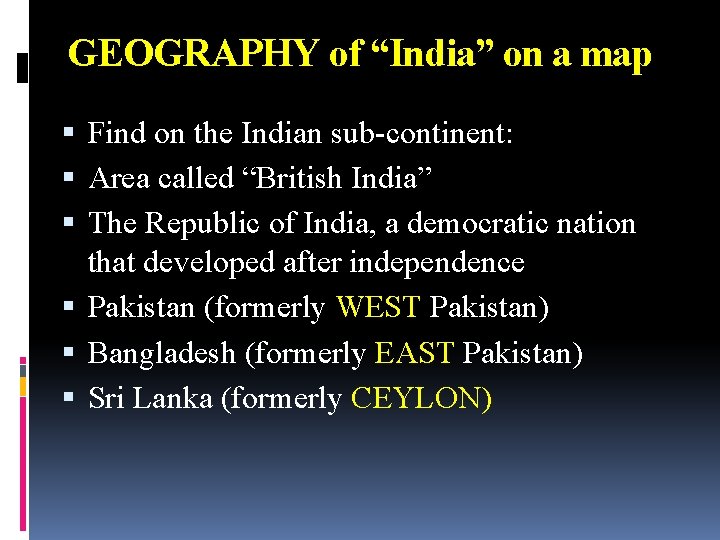 GEOGRAPHY of “India” on a map Find on the Indian sub-continent: Area called “British