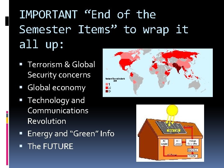 IMPORTANT “End of the Semester Items” to wrap it all up: Terrorism & Global