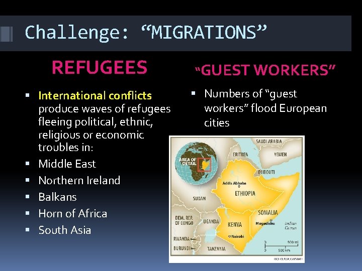 Challenge: “MIGRATIONS” REFUGEES International conflicts produce waves of refugees fleeing political, ethnic, religious or