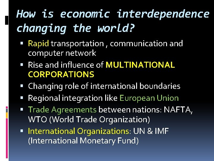 How is economic interdependence changing the world? Rapid transportation , communication and computer network