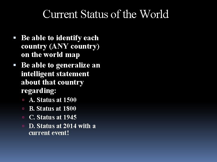 Current Status of the World Be able to identify each country (ANY country) on