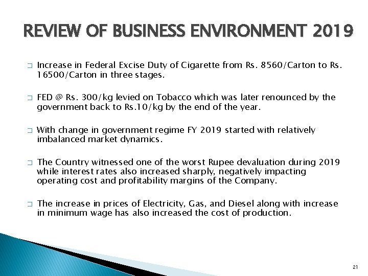 REVIEW OF BUSINESS ENVIRONMENT 2019 � � � Increase in Federal Excise Duty of