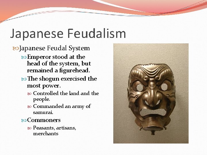 Japanese Feudalism Japanese Feudal System Emperor stood at the head of the system, but