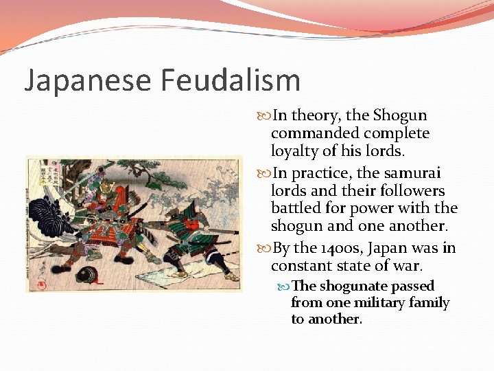 Japanese Feudalism In theory, the Shogun commanded complete loyalty of his lords. In practice,