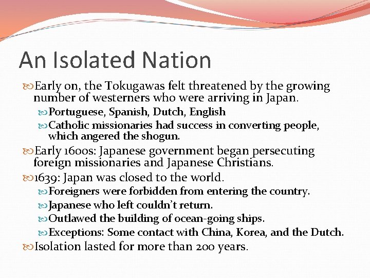 An Isolated Nation Early on, the Tokugawas felt threatened by the growing number of
