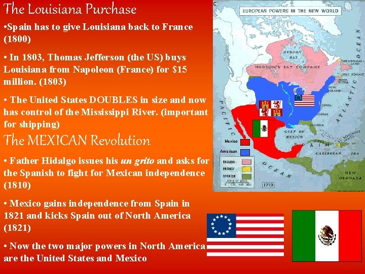 The Louisiana Purchase • Spain has to give Louisiana back to France (1800) •