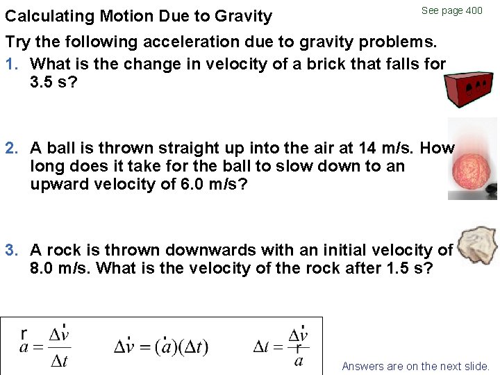 Calculating Motion Due to Gravity See page 400 Try the following acceleration due to