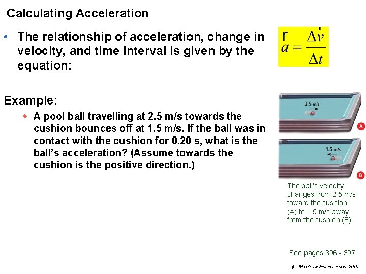 Calculating Acceleration • The relationship of acceleration, change in velocity, and time interval is