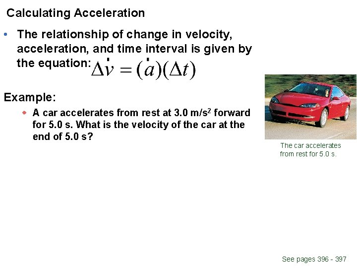 Calculating Acceleration • The relationship of change in velocity, acceleration, and time interval is