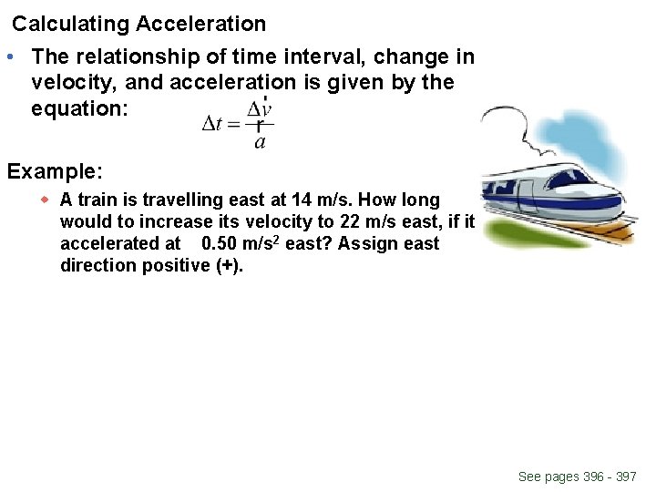 Calculating Acceleration • The relationship of time interval, change in velocity, and acceleration is