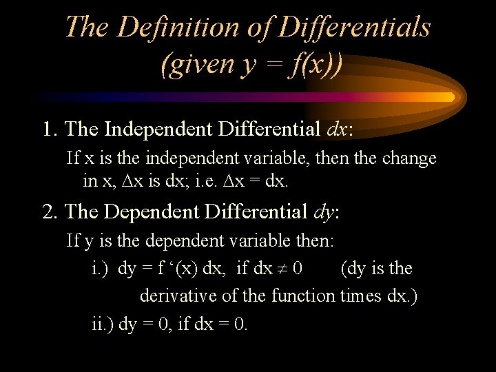The Definition of Differentials (given y = f(x)) 1. The Independent Differential dx: If The Definition of Differentials (given y = f(x)) 1. The Independent Differential dx: If